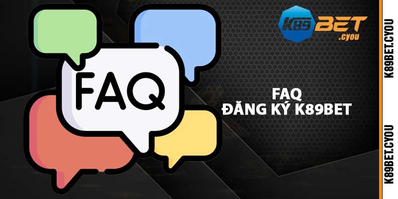 FAQ đăng ký K89BET