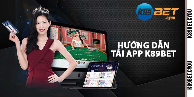 Hướng dẫn tải app K89BET